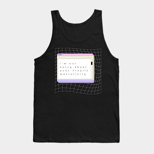 Im Not Sorry About Your Fragile Masculinity - Quote Art Tank Top by rosiemoonart